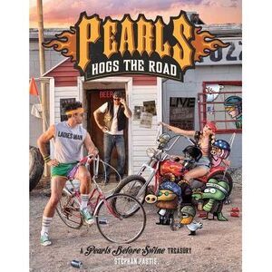 Pearls Hogs the Road: A Pearls Before Swine Treasury Volume 27 -- Stephan Pastis